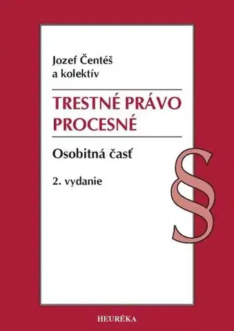 Trestné právo Trestné právo procesné. Osobitná časť, 2. vydanie - Jozef Čentéš,Kolektív autorov