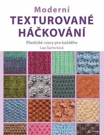 Pletenie, hačkovanie, vyšívanie, paličkovanie Moderní texturované háčkování - Lee Sartori