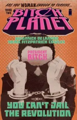 Cudzojazyčná literatúra Bitch Planet Volume 2: President Bitch - Deconnick Kelly Sue,Valentine De Landro,Taki Soma