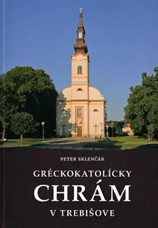 Architektúra Gréckokatolícky chrám v Trebišove - Peter Sklenčár