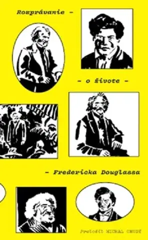Beletria - ostatné Rozprávanie o živote Fredericka Douglassa - Frederick Douglass,Jindřich Janíček,Michal Chudý