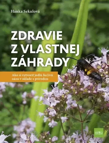 Úžitková záhrada Zdravie z vlastnej záhrady - Hanka Sekulová