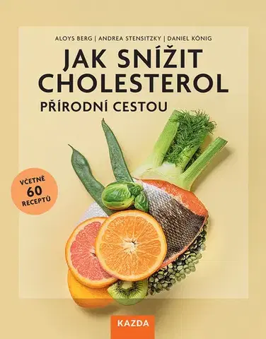 Alternatívna medicína - ostatné Jak snížit cholesterol přírodní cestou - Aloys Berg