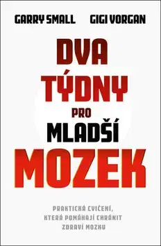 Rozvoj osobnosti Dva týdny pro mladší mozek - Garry Small,Gigi Vorgan