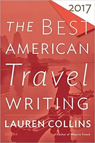 Geografia - ostatné The Best American Travel Writing 2017 - Lauren Collins