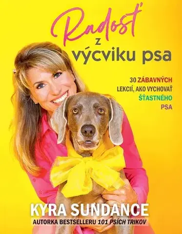 Psy, kynológia Radosť z výcviku psa - Kyra Sundance,Miriam Ghaniová