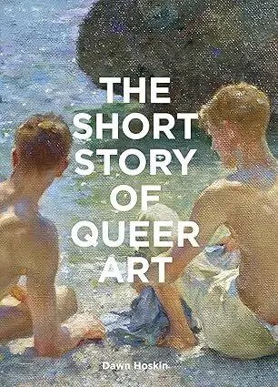 Umenie - ostatné The Short Story of Queer Art - Dawn Hoskin