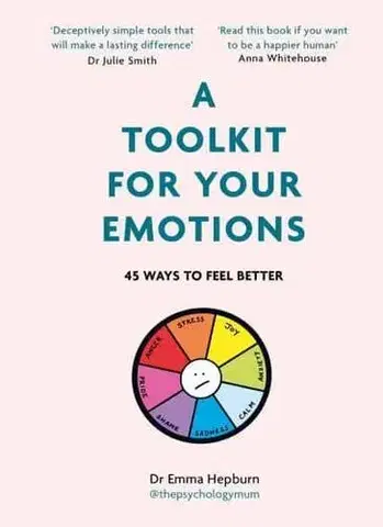 Psychológia, etika A Toolkit for Your Emotions - Emma Hepburn