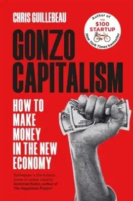 Ekonómia, Ekonomika Gonzo Capitalism - Chris Guillebeau