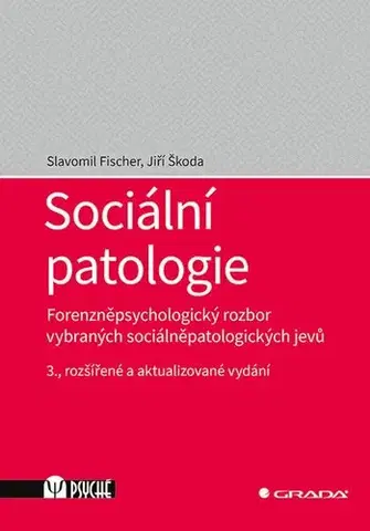 Psychológia, etika Sociální patologie, 3. vydání - Slavomil Fischer,Jiří Škoda