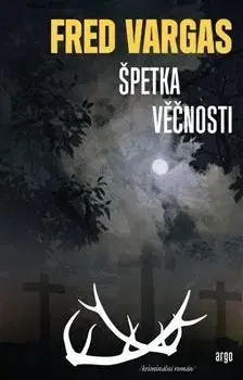 Detektívky, trilery, horory Špetka věčnosti - Fred Vargas