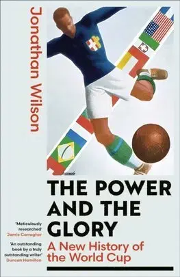 Futbal, hokej The Power and the Glory - Jonathan Wilson
