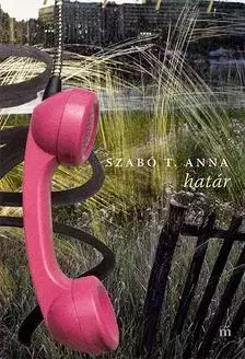 Beletria - ostatné Határ - Anna T. Szabó
