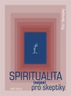 Náboženstvo - ostatné Spiritualita (nejen) pro skeptiky - Petr Samojský