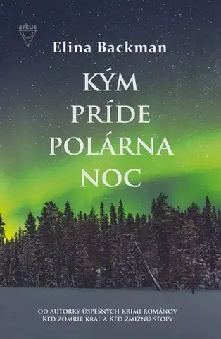 Detektívky, trilery, horory Kým príde polárna noc - Elina Backman