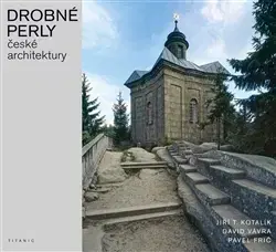 Architektúra Drobné perly české architektury - Jiří T. Kotalík,David Vávra,Pavel Frič