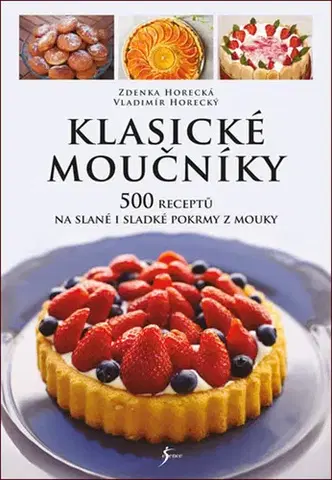 Sladká kuchyňa Klasické moučníky - Zdenka Horecká,Vladimír Horecký