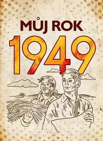 Slovenské a české dejiny Můj rok 1949, 2. vydání - Alena Breuerová,Jarmila Frejtichová