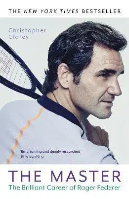 Šport The Master: The Brilliant Career of Roger Federer - Christopher Clarey