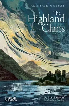 Svetové dejiny, dejiny štátov The Highland Clans - Alistair Moffat