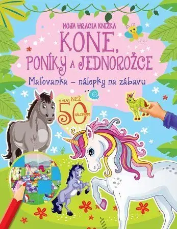 Pre deti a mládež - ostatné Moja hracia knižka: Kone, poníky a jednorožce
