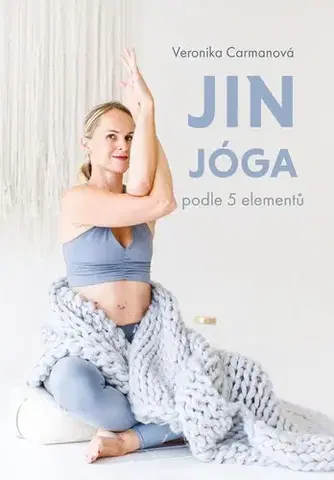 Joga, meditácia Jin jóga podle 5 elementů, 2. vydání - Veronika Carmanová