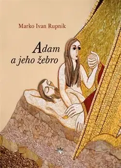 Kresťanstvo Adam a jeho žebro - Marko Rupnik