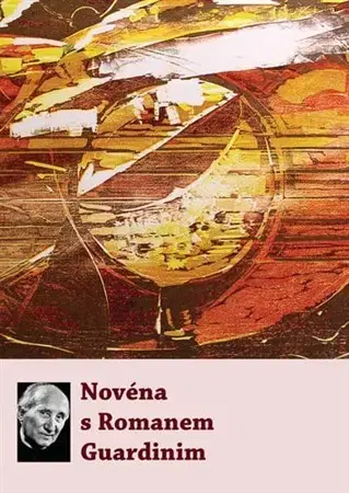 Kresťanstvo Novéna s Romanem Guardinim - Kolektív autorov