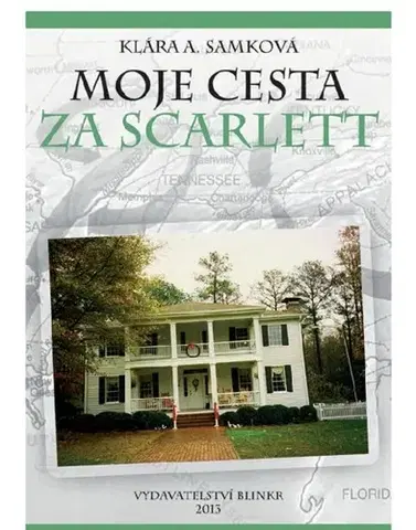 Geografia - ostatné Moje cesta za Scarlett - Klára A. Samková