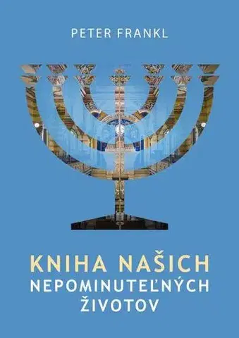 Judaizmus Kniha našich nepominuteľných životov - Peter Frankl
