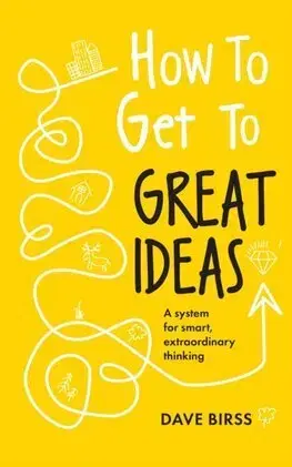 Rozvoj osobnosti How to Get to Great Ideas - Dave Birss