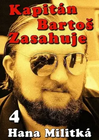 Detektívky, trilery, horory Kapitán Bartoš Zasahuje 4 - Hana Militká