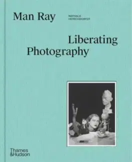 Fotografia Man Ray: The Liberated Portrait - Nathalie Herschdorfer