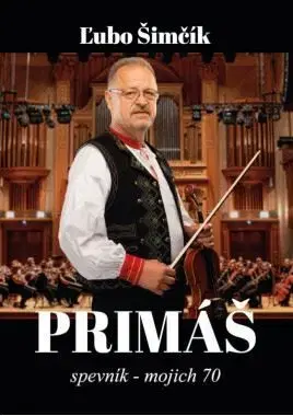 Hudba - noty, spevníky, príručky Primáš - Spevník - mojich 70