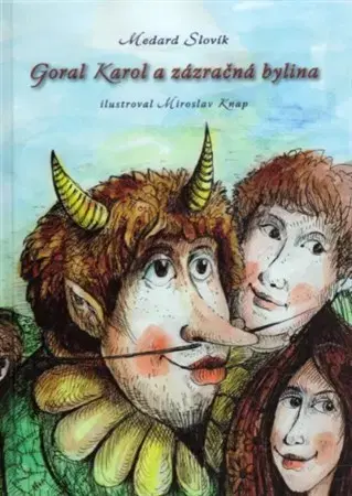 Rozprávky Goral Karol a zázračná bylina - Medard Slovík