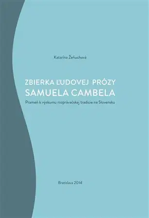 Literárna veda, jazykoveda Zbierka ľudovej prózy Samuela Cambela - Katarína Žeňuchová