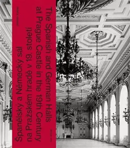Architektúra Španělský a Německý sál na Pražském hradě v 19. století - Jindřich Vybíral