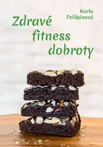 Kuchárky - ostatné Zdravé fitness dobroty - Karla Pelikánová