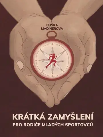 Rozvoj osobnosti Krátká zamyšlení pro rodiče mladých sportovců - Eliška Maixnerová