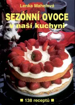 Kuchárky - ostatné Sezónní ovoce v naší kuchyni - Lenka Mahelová