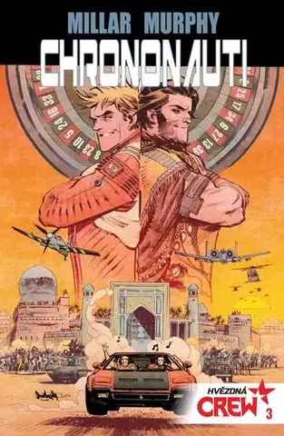 Komiksy Hvězdná CREW 3: Chrononauti - Mark Millar,Pavel Švanda,Murphy Sean,Matt Hollingsworth