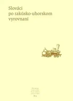 Slovenské a české dejiny Slováci po rakúsko-uhorskom vyrovnaní - Kolektív autorov