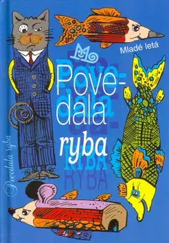 Citáty, výroky, aforizmy, príslovia, porekadlá Povedala ryba - Kolektív autorov