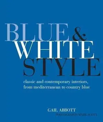 Domov, zariaďovanie Blue & White Style - Gail Abbott