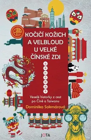 Cestopisy Kočičí kožich a velbloud u Velké čínské zdi - Dominika Sakmárová,Milena Machalová