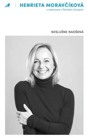 Fejtóny, rozhovory, reportáže Neslušne nadšená - Henrieta Moravčíková,Patrik Garaj