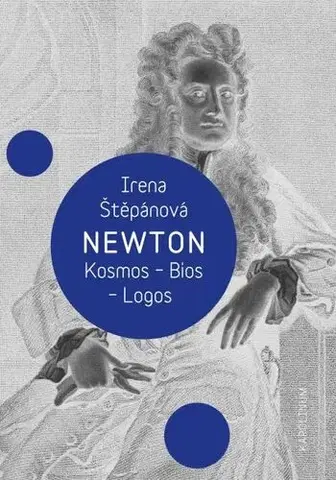 Beletria - ostatné Newton: Kosmos, Bios, Logos - Irena Štěpánová