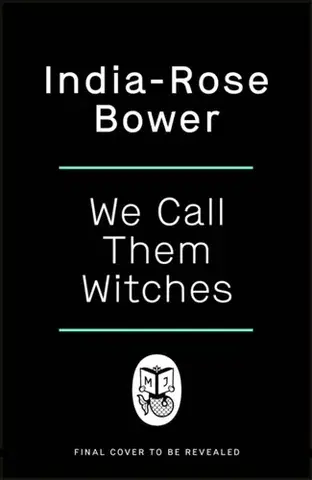 Detektívky, trilery, horory We Call Them Witches - India-Rose Bower