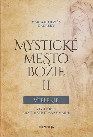 Náboženstvo Mystické mesto Božie II Vtelenie - Mária od Ježiša z Agredy