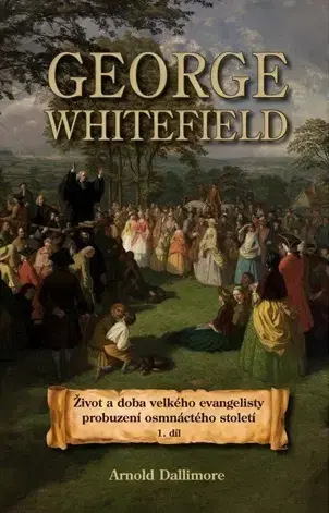 Kresťanstvo George Whitefield - Arnold Dallimore